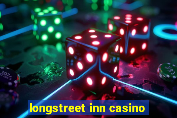 longstreet inn casino