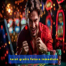 tarot gratis futuro inmediato