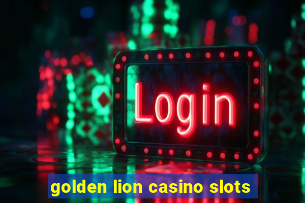 golden lion casino slots