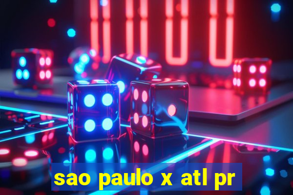 sao paulo x atl pr