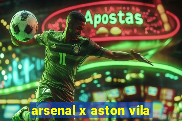 arsenal x aston vila