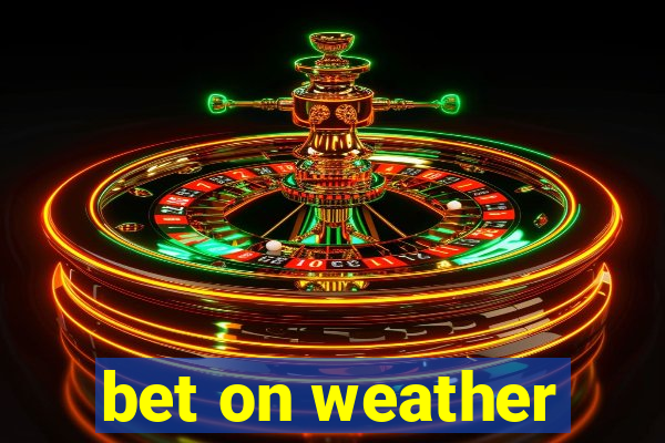 bet on weather