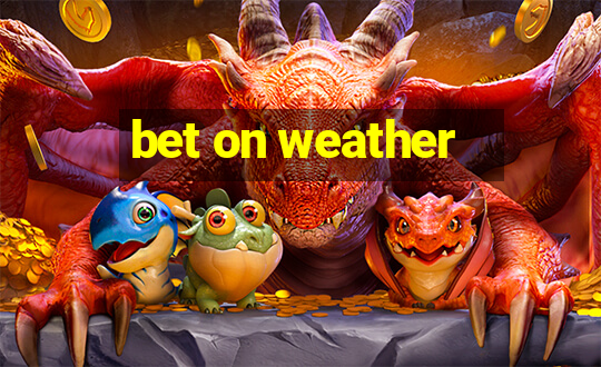 bet on weather