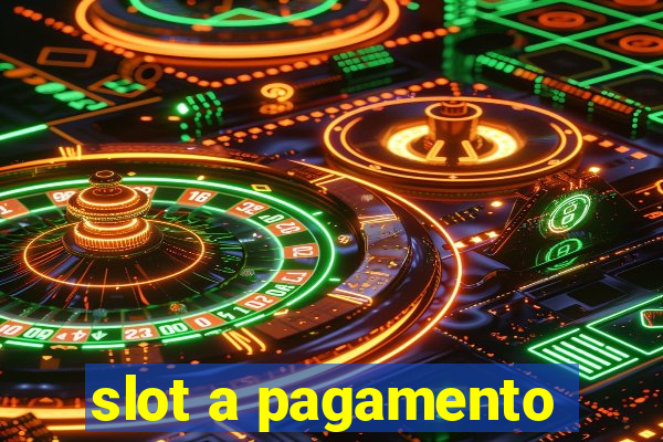 slot a pagamento