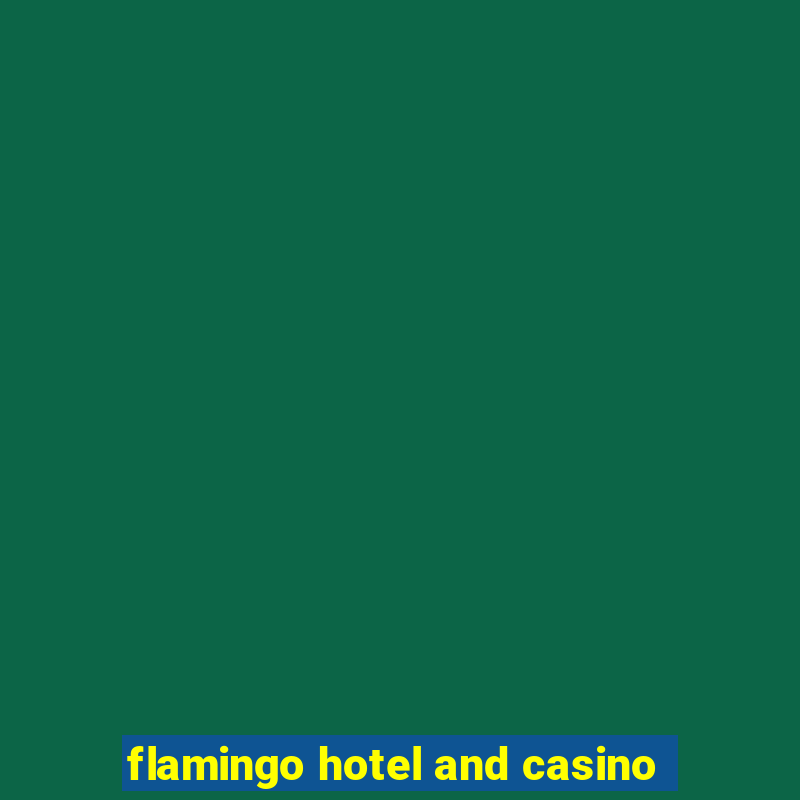 flamingo hotel and casino