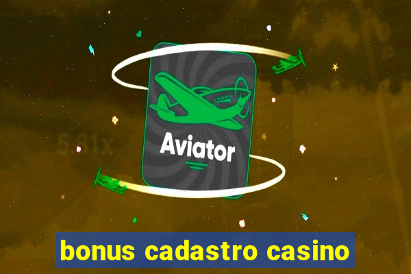 bonus cadastro casino