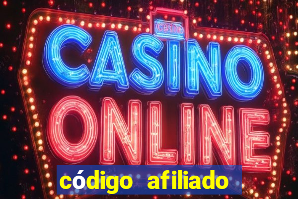 código afiliado estrela bet