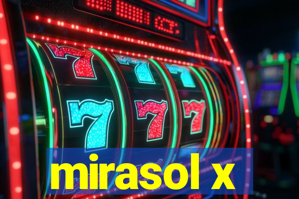 mirasol x