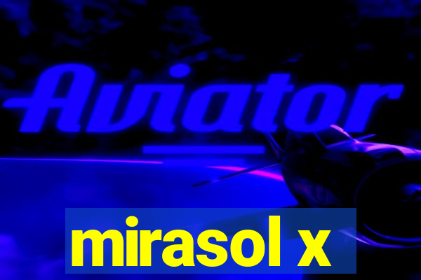 mirasol x