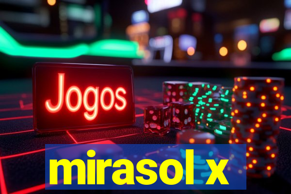 mirasol x