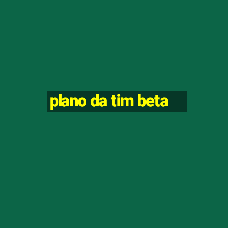 plano da tim beta