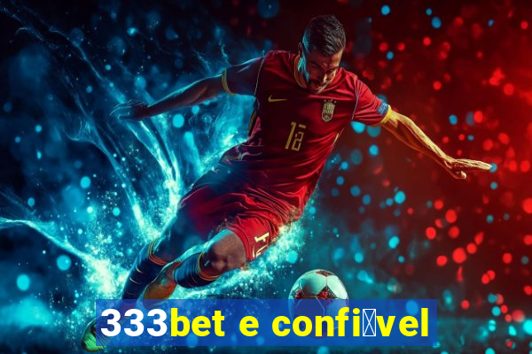 333bet e confi谩vel