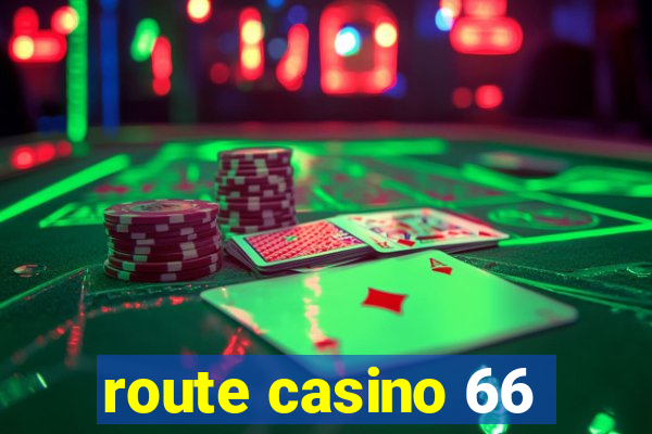 route casino 66