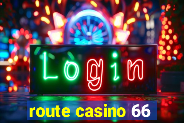 route casino 66