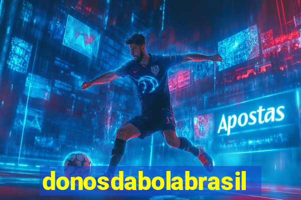 donosdabolabrasil net apostas