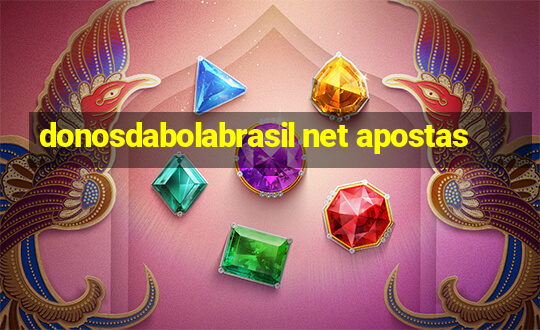 donosdabolabrasil net apostas