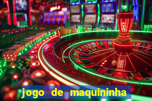 jogo de maquininha que ganha dinheiro