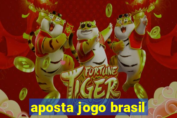 aposta jogo brasil