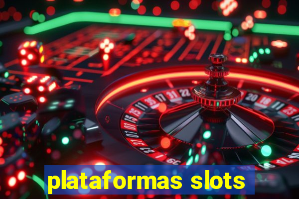 plataformas slots