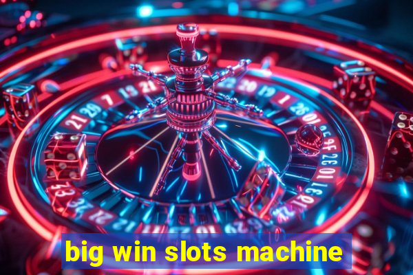 big win slots machine