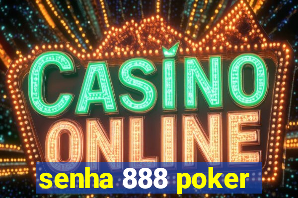 senha 888 poker