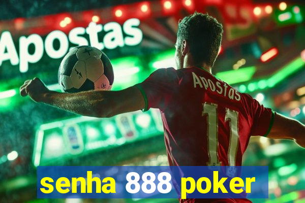 senha 888 poker