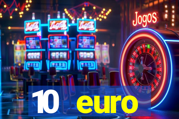 10 euro willkommensbonus casino