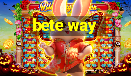 bete way