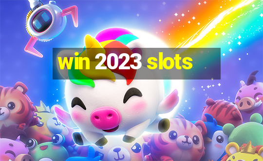 win 2023 slots