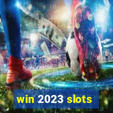 win 2023 slots