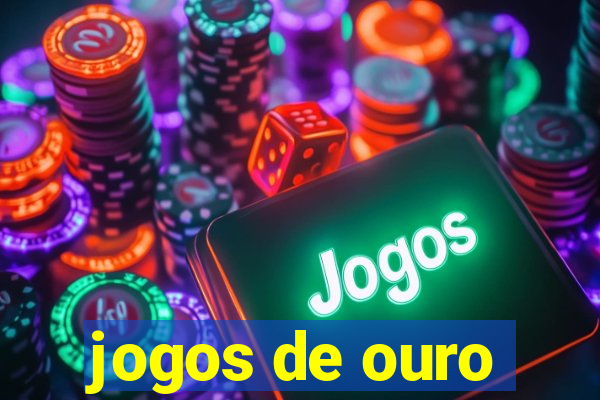 jogos de ouro