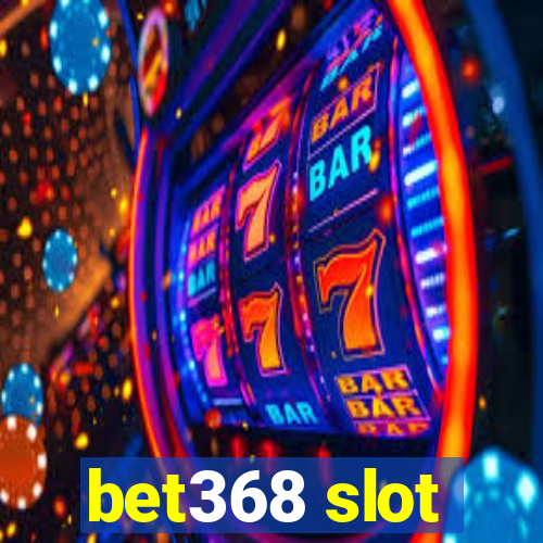 bet368 slot