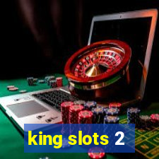 king slots 2