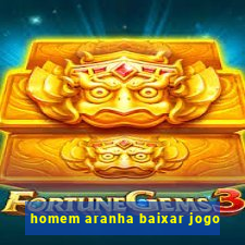 homem aranha baixar jogo