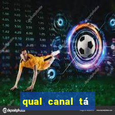 qual canal tá passando o jogo do grêmio