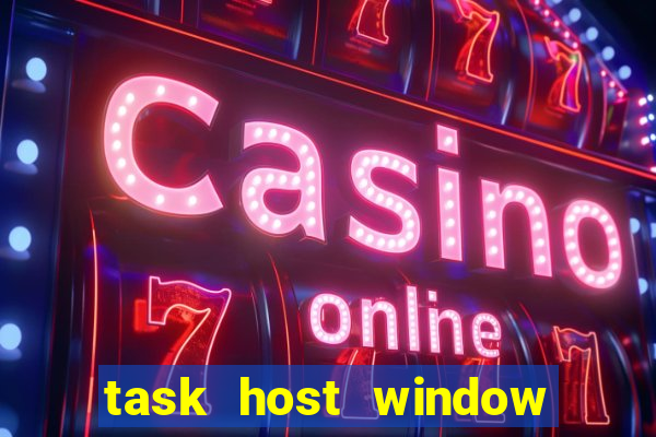 task host window what is it