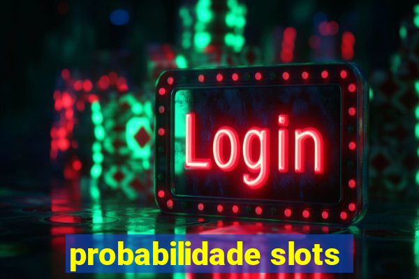 probabilidade slots