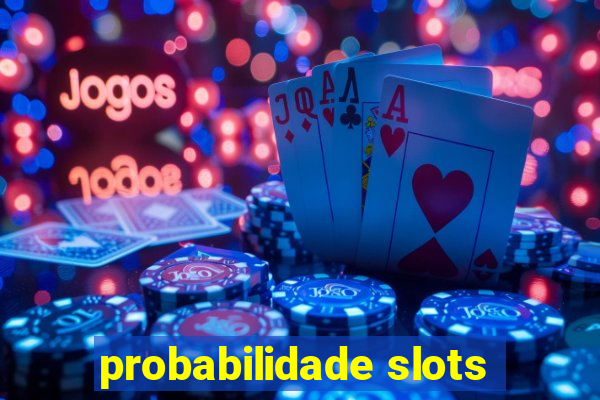 probabilidade slots