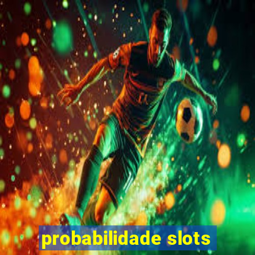 probabilidade slots