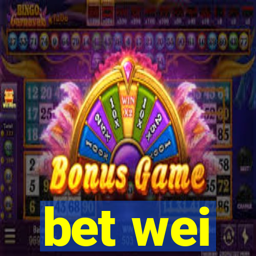 bet wei