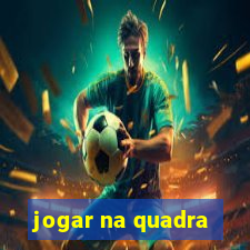 jogar na quadra