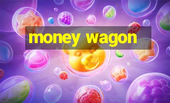 money wagon