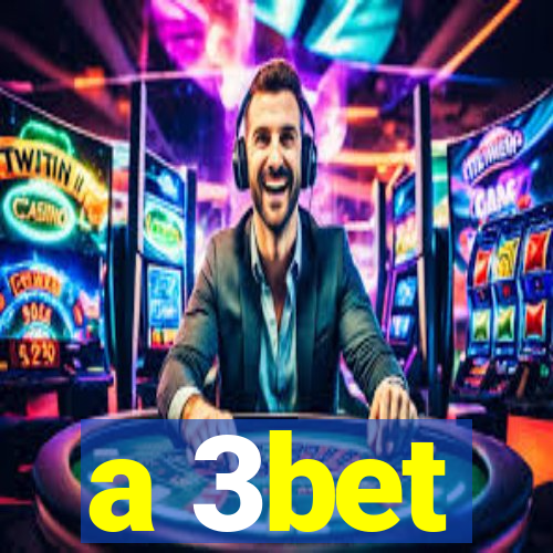 a 3bet