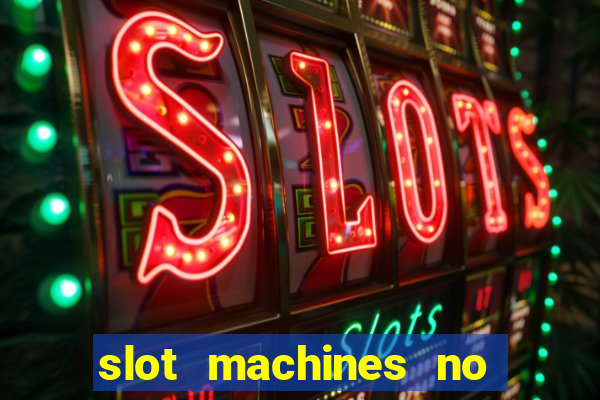 slot machines no deposit bonuses