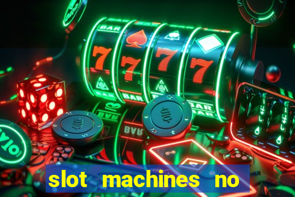 slot machines no deposit bonuses