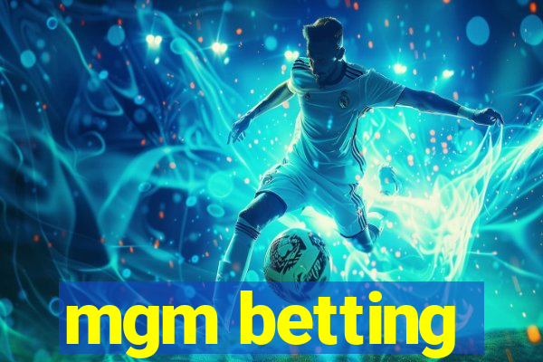 mgm betting