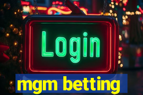 mgm betting