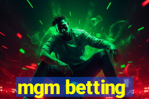 mgm betting