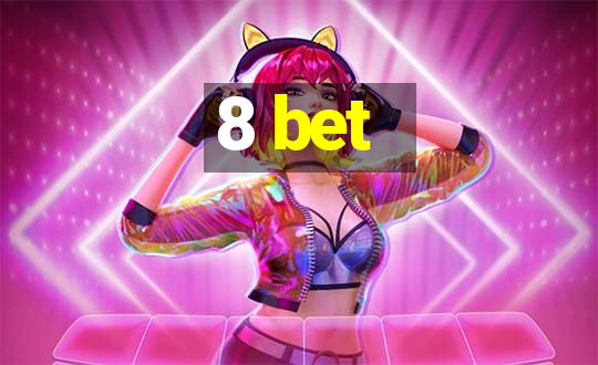 8 bet