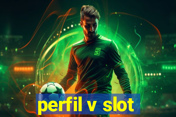 perfil v slot